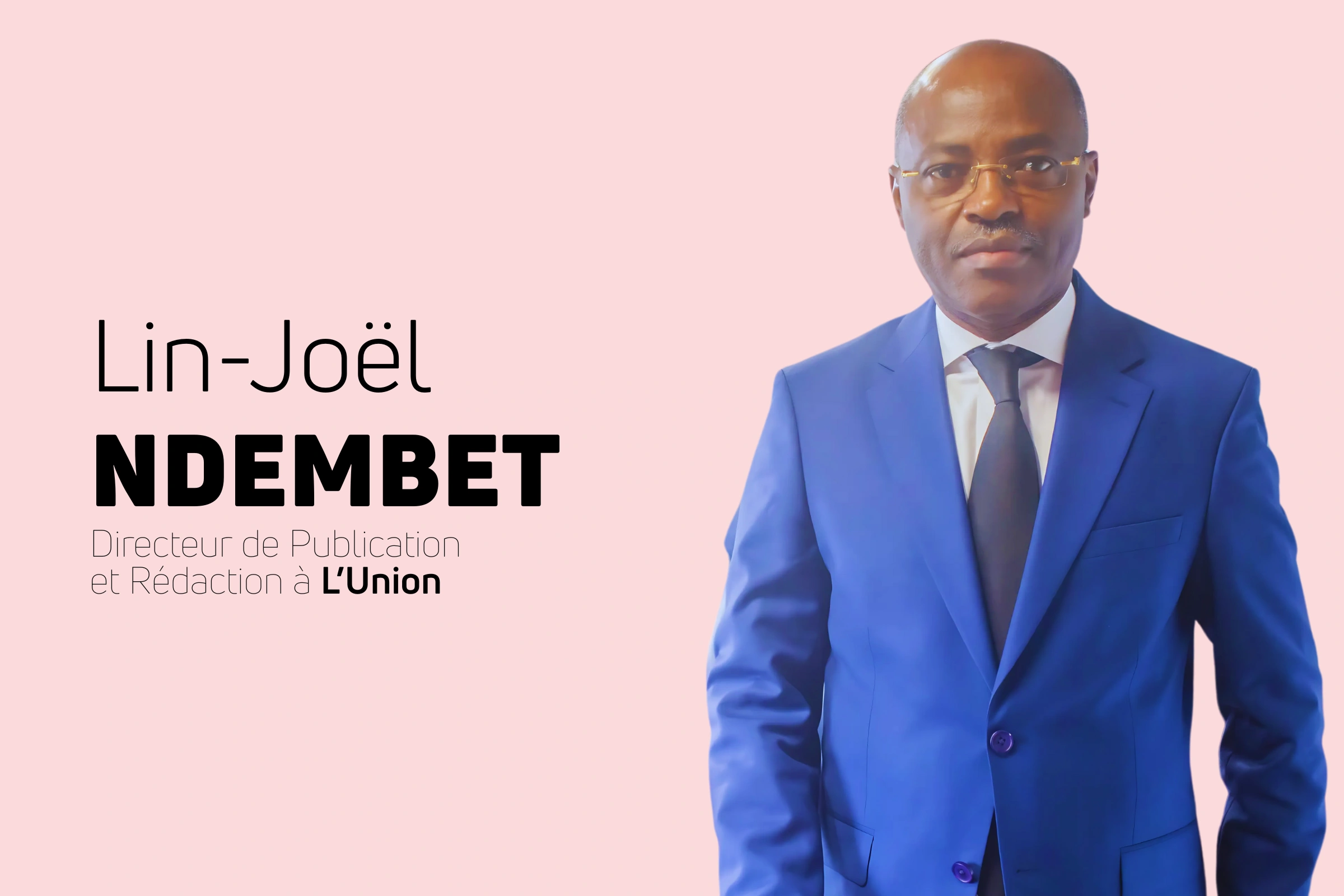 Lin-Joël Ndembet, Directeur de Publication et Rédaction à L’Union © Malkolm Minkoh